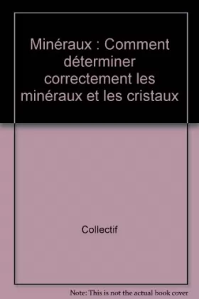 Couverture du produit · Minéraux : Comment déterminer correctement les minéraux et les cristaux