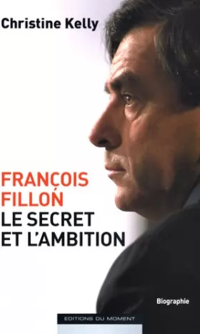 Couverture du produit · François Fillon, le secret et l'ambition