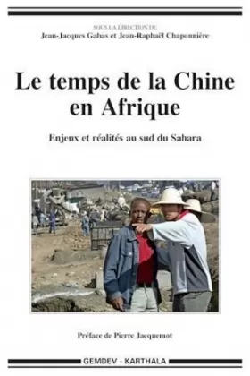 Couverture du produit · Le temps de la Chine en Afrique. Enjeux et réalités au sud du Sahara