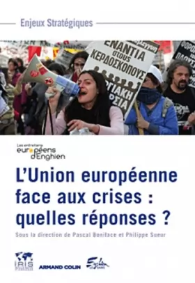 Couverture du produit · L'Union européenne face aux crises : quelles réponses ?: Les troisièmes entretiens européens d'Enghien