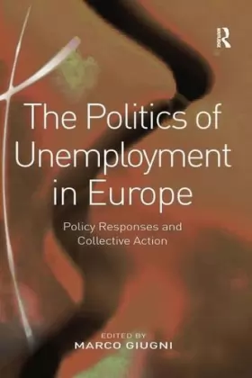Couverture du produit · The Politics of Unemployment in Europe: Policy Responses and Collective Action