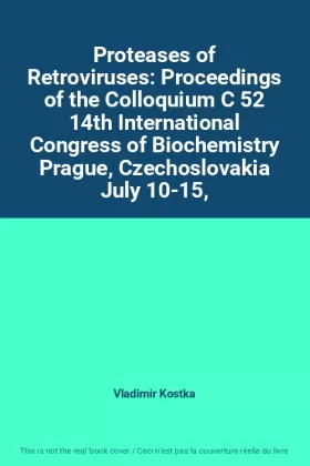 Couverture du produit · Proteases of Retroviruses: Proceedings of the Colloquium C 52 14th International Congress of Biochemistry Prague, Czechoslovaki