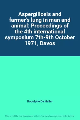 Couverture du produit · Aspergillosis and farmer's lung in man and animal: Proceedings of the 4th international symposium 7th-9th October 1971, Davos