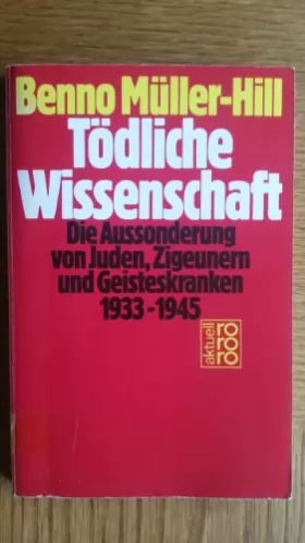 Couverture du produit · Todliche Wissenschaft: Die Aussonderung von Juden, Zigeunern und Geisteskranken, 1933-1945 (Rororo aktuell) (German Edition)