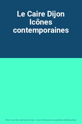 Couverture du produit · Le Caire Dijon Icônes contemporaines