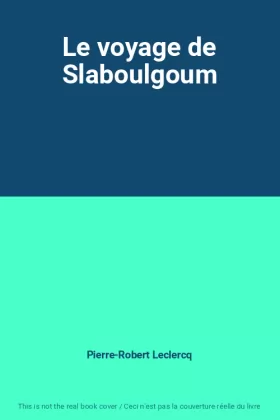 Couverture du produit · Le voyage de Slaboulgoum