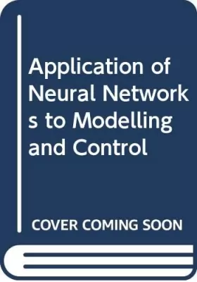 Couverture du produit · Application of Neural Networks to Modelling and Control