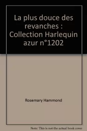 Couverture du produit · La plus douce des revanches : Collection Harlequin azur n°1202