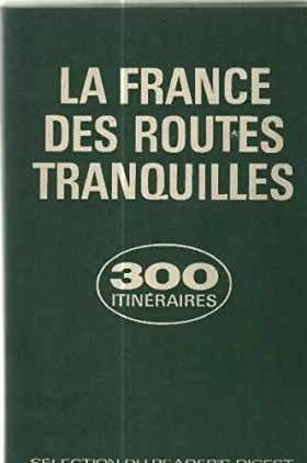 Couverture du produit · La france des routes tranquilles: 300 itinéraires touristiques