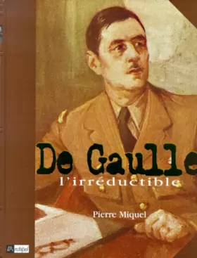 Couverture du produit · De Gaulle : L'Irréductible