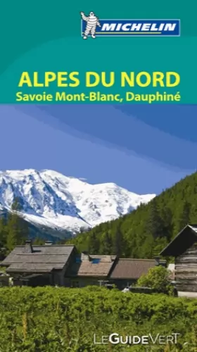 Couverture du produit · Le Guide Vert Alpes du Nord, Savoie, Mont-Blanc, Dauphiné Michelin