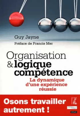 Couverture du produit · Organisation et logique compétence : La dynamique d'une expérience réussie