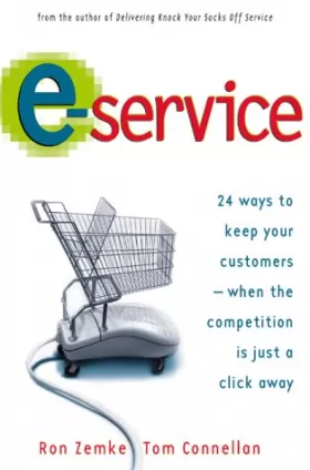 Couverture du produit · E-Service: 24 Ways to Keep Your Customers-When the Competition Is Just a Click Away