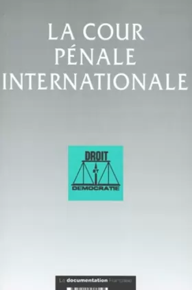 Couverture du produit · LA COUR PENALE INTERNATIONALE. Colloque Droit et Démocratie