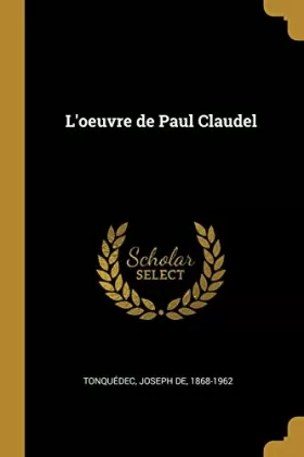 Couverture du produit · L'oeuvre de Paul Claudel