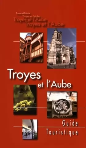 Couverture du produit · Troyes et l'Aube : Guide touristique