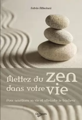 Couverture du produit · Mettez du zen dans votre vie: Pour améliorer sa vie et atteindre le bonheur