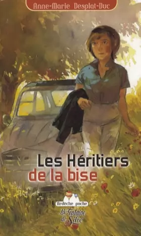 Couverture du produit · Les Héritiers de la bise : Le retour de Jacqueline en terre d'Ardèche