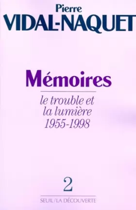 Couverture du produit · Mémoires. Le Trouble et la Lumière (1955-1998) (2)