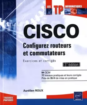 Couverture du produit · CISCO - Configurez routeurs et commutateurs : Exercices et corrigés [3ième édition]