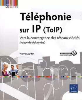 Couverture du produit · Téléphonie sur IP (ToIP) - Vers la convergence des réseaux dédiés (voix/vidéo/données)