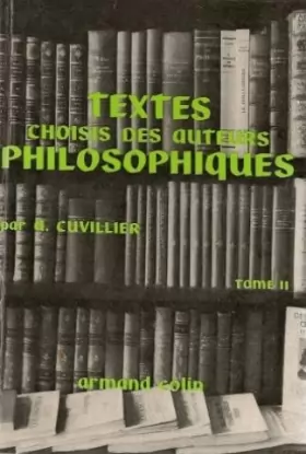 Couverture du produit · Textes choisis des auteurs philosophiques : tome 2 : logique et philosophie des sciences - morale - philosophie générale