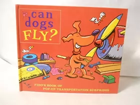 Couverture du produit · Can Dogs Fly?/Fido's Book of Pop-Up Transportation Surprises