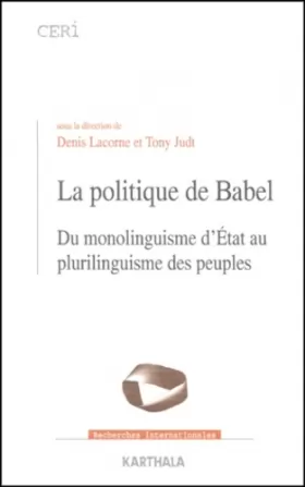 Couverture du produit · La Politique de Babel : Du monolinguisme d'Etat au plurilinguisme des peuples