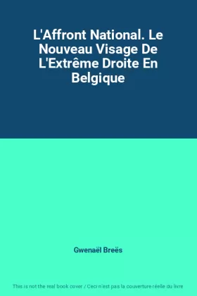 Couverture du produit · L'Affront National. Le Nouveau Visage De L'Extrême Droite En Belgique