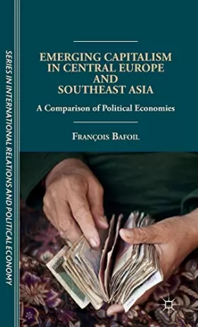 Couverture du produit · Emerging Capitalism in Central Europe and Southeast Asia: A Comparison of Political Economies