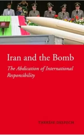 Couverture du produit · Iran and the Bomb: The Abdication of International Responsibility