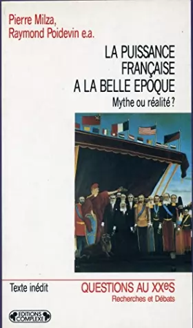 Couverture du produit · La puissance française à la Belle époque: Mythe ou réalité ?, actes du colloque, Paris, 14-15 décembre 1989