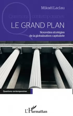 Couverture du produit · Le Grand Plan: Nouvelles stratégies de la globalisation capitaliste