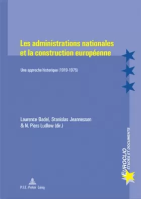 Couverture du produit · Les Administrations Nationales Et La Construction Europeenne: Une Approche Historique 1919-1975