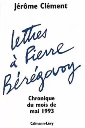 Couverture du produit · Lettres à Pierre Bérégovoy : Chronique du mois de mai 1993