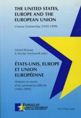 Couverture du produit · Etats-Unis, Europe et Union Européenne, histoire et avenir d'un partenariat difficile, 1945-1999 (édition bilingue français-ang