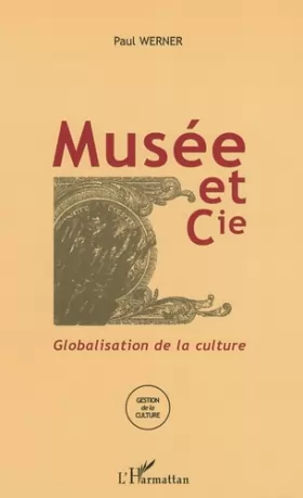 Couverture du produit · Musée et Cie : globalisation de la culture