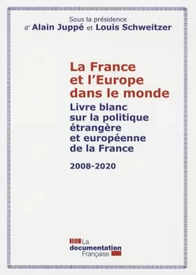 Couverture du produit · La France et l'Europe dans le monde : Livre blanc sur la politique étrangère et européenne de la France 2008-2020