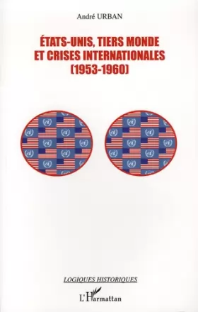 Couverture du produit · Etats-Unis, Tiers Monde et crises internationales (1953-1960) : Aux origines de l'affrontement