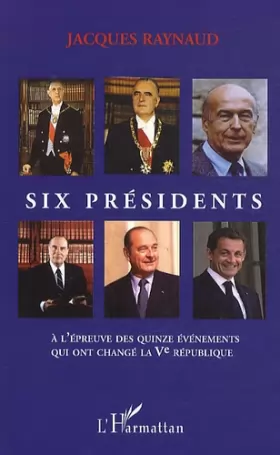 Couverture du produit · Six présidents à l'épreuve des quinze événements qui ont changé la Ve République