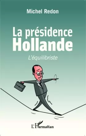 Couverture du produit · La présidence Hollande: L'équilibriste