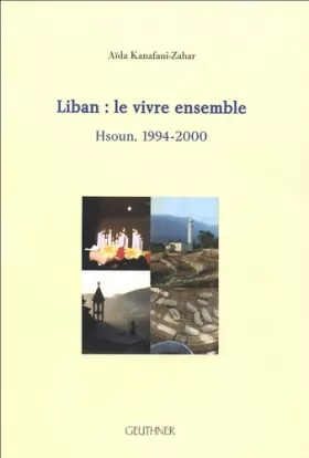 Aïda Kanafani-Zahar - Liban : le vivre ensemble: Hsoun, 1994-2000