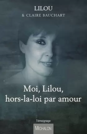 Couverture du produit · Moi Lilou, hors-la-loi par amour