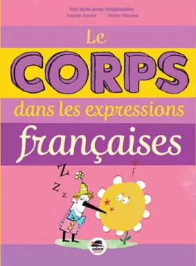 Couverture du produit · LE CORPS DANS LES EXPRESSIONS FRANCAISES