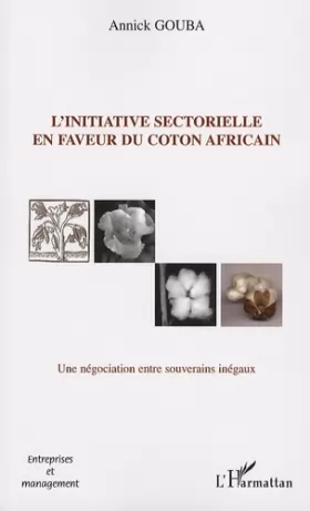 Couverture du produit · L'initiative sectorielle en faveur du coton africain: Une négociation entre souverains inégaux