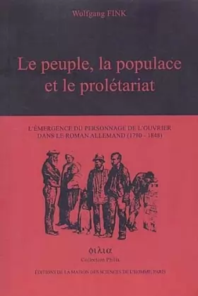 Couverture du produit · Le peuple, la populace et le prolétariat: L'émergence du personnage de l'ouvrier dans le roman allemand (1780-1848)