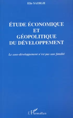 Couverture du produit · Etude économique et géopolitique du développement. Le sous-développement n'est pas une fatalité