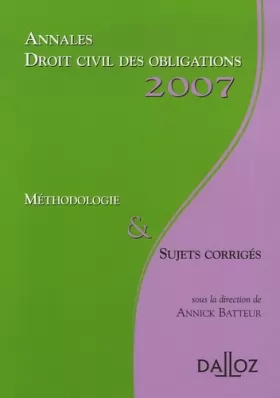 Couverture du produit · Annales Droit civil des obligations 2007. Méthodologie et sujets corrigés: Méthodologie & Sujets corrigés