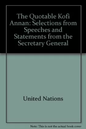 Couverture du produit · The Quotable Kofi Annan: Selections from Speeches and Statements from the Secretary General