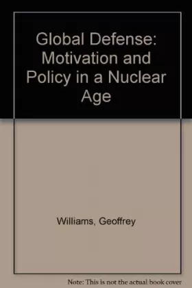 Couverture du produit · Global Defense: Motivation and Policy in a Nuclear Age